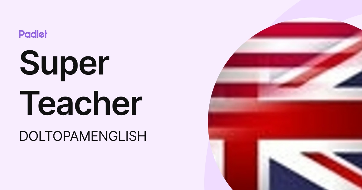Super Teacher (DOLTOPAMENGLISH) profile | Padlet