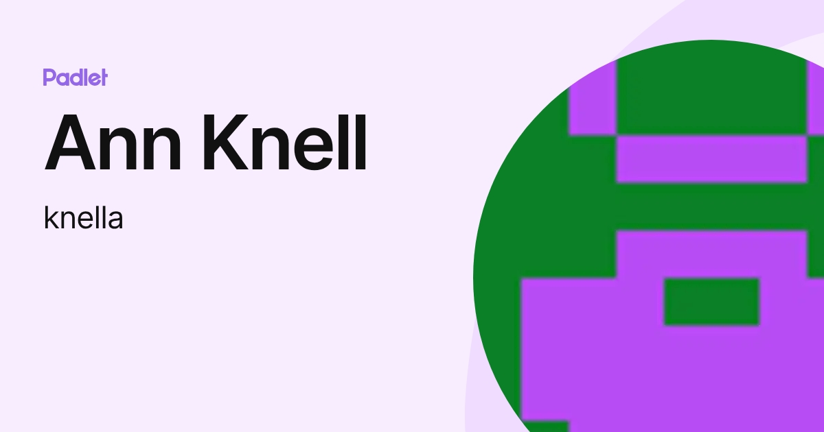Ann Knell (knella) profile | Padlet