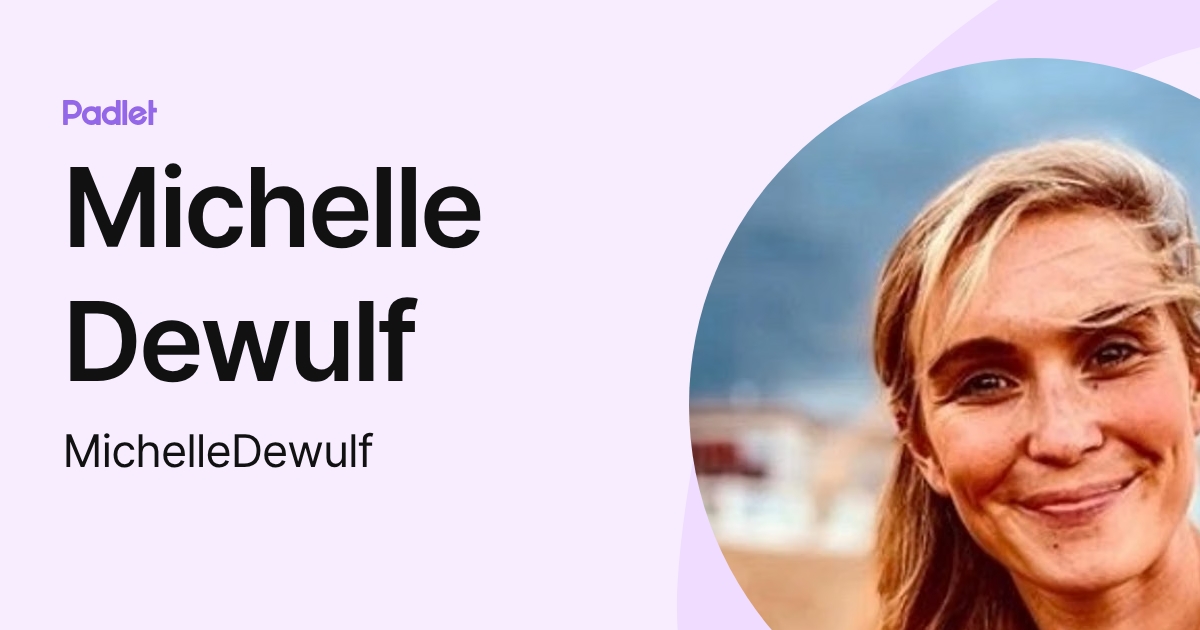 Michelle Dewulf (MichelleDewulf) profile | Padlet