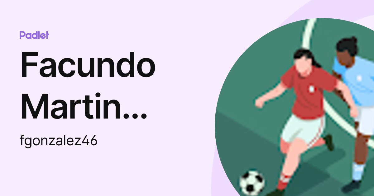 Facundo Martin GONZALEZ LAVAGNINO (fgonzalez46) profile | Padlet