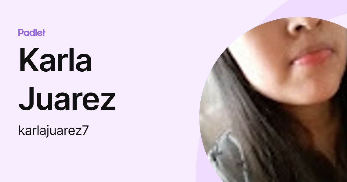 Karla Juarez (karlajuarez7) profile | Padlet
