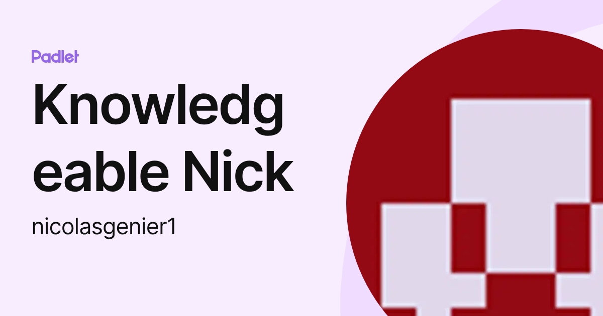 Knowledgeable Nick (nicolasgenier1) profile | Padlet