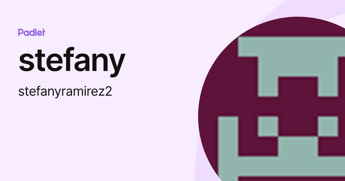 stefany (stefanyramirez2) profile | Padlet