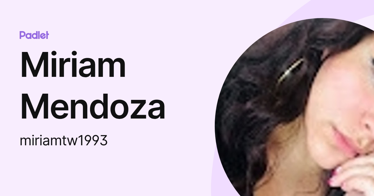 Miriam Mendoza (miriamtw1993) profile | Padlet