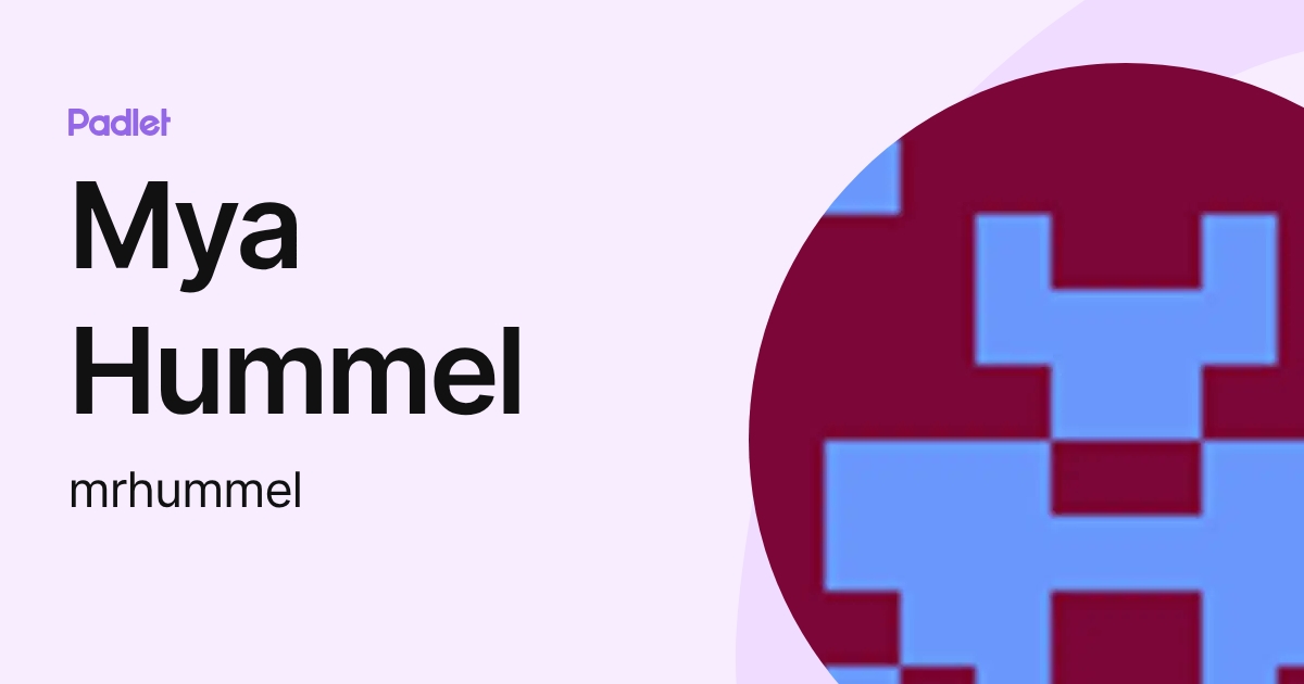 Mya Hummel (mrhummel) profile | Padlet