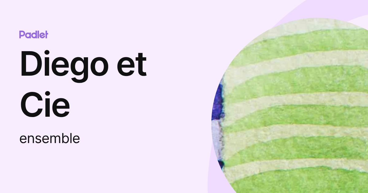 Diego et Cie (ensemble) profile | Padlet