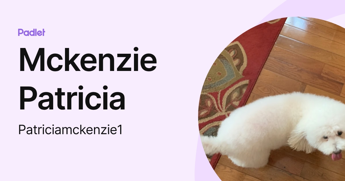 Mckenzie Patricia (Patriciamckenzie1) profile | Padlet