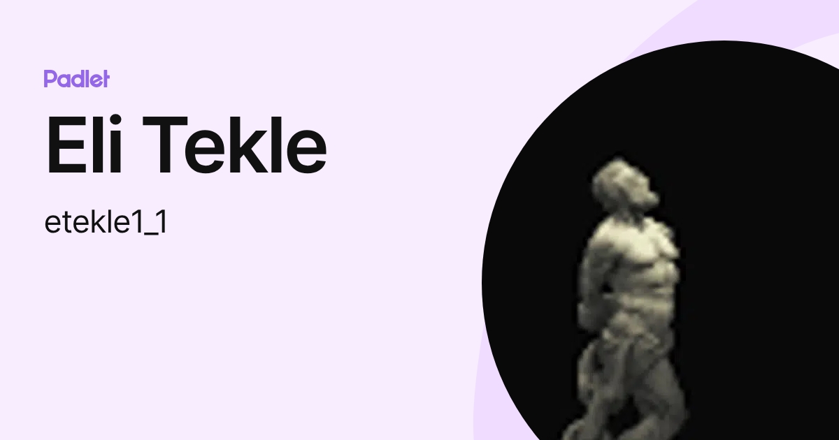Eli Tekle (etekle1_1) profile | Padlet
