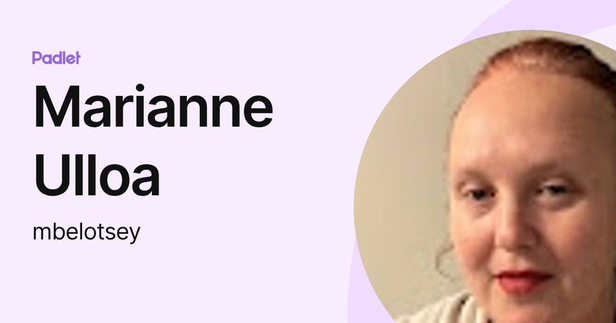 Marianne Ulloa (mbelotsey) profile | Padlet