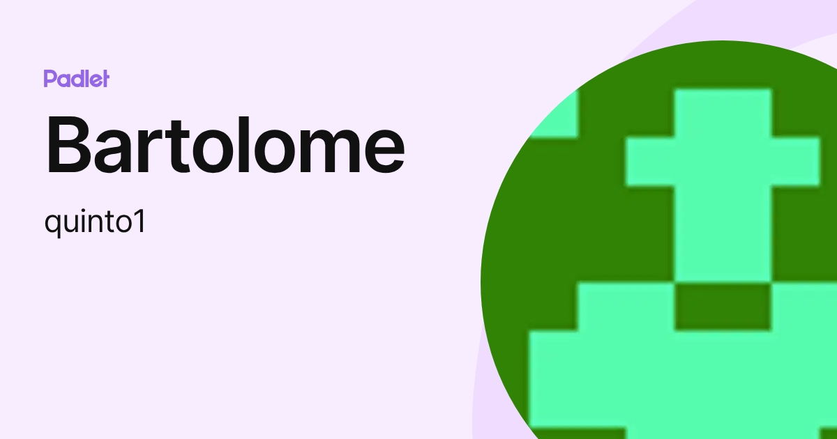 Bartolome (quinto1) profile | Padlet