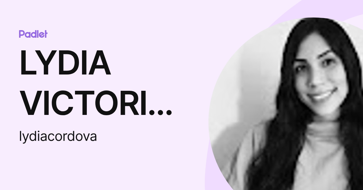 LYDIA VICTORIA CÓRDOVA NUÑEZ MELGAR (lydiacordova) profile | Padlet