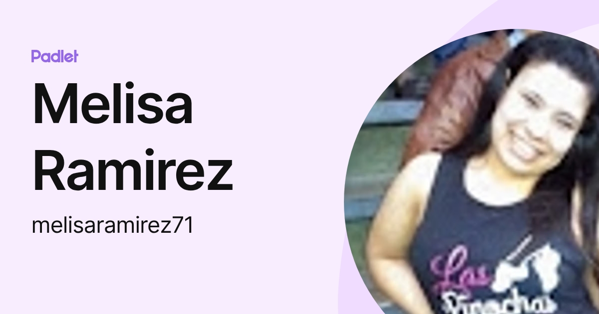 Melisa Ramirez (melisaramirez71) profile | Padlet
