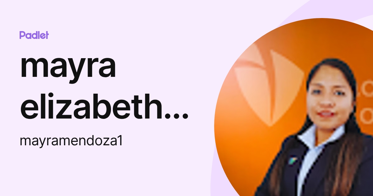mayra elizabeth mendoza vega (mayramendoza1) profile | Padlet