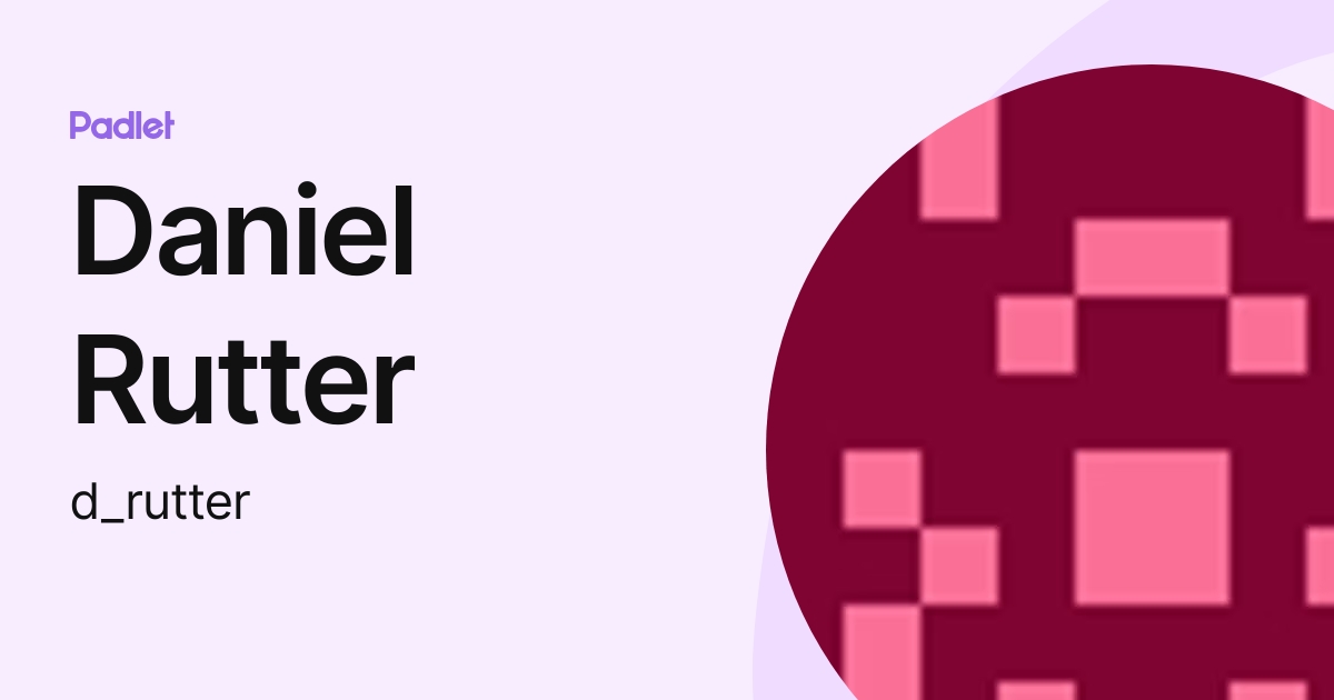 Daniel Rutter (d_rutter) profile | Padlet