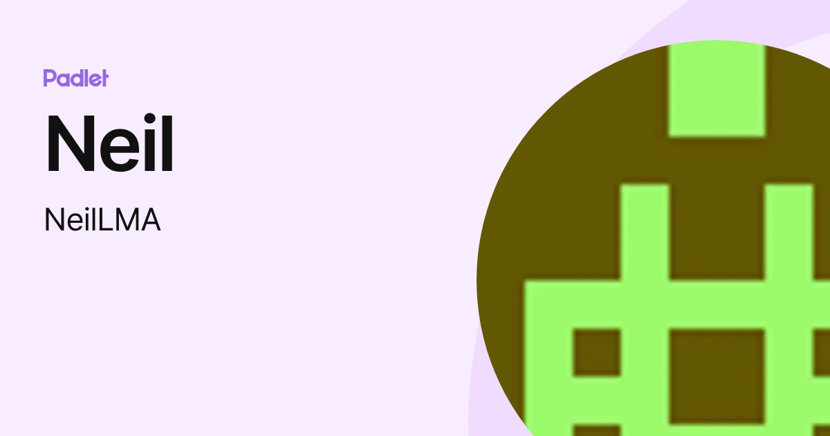 Neil (NeilLMA) profile | Padlet