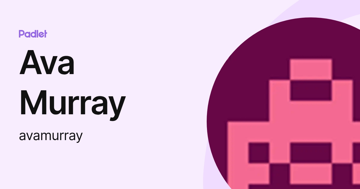 Ava Murray (avamurray) profile | Padlet