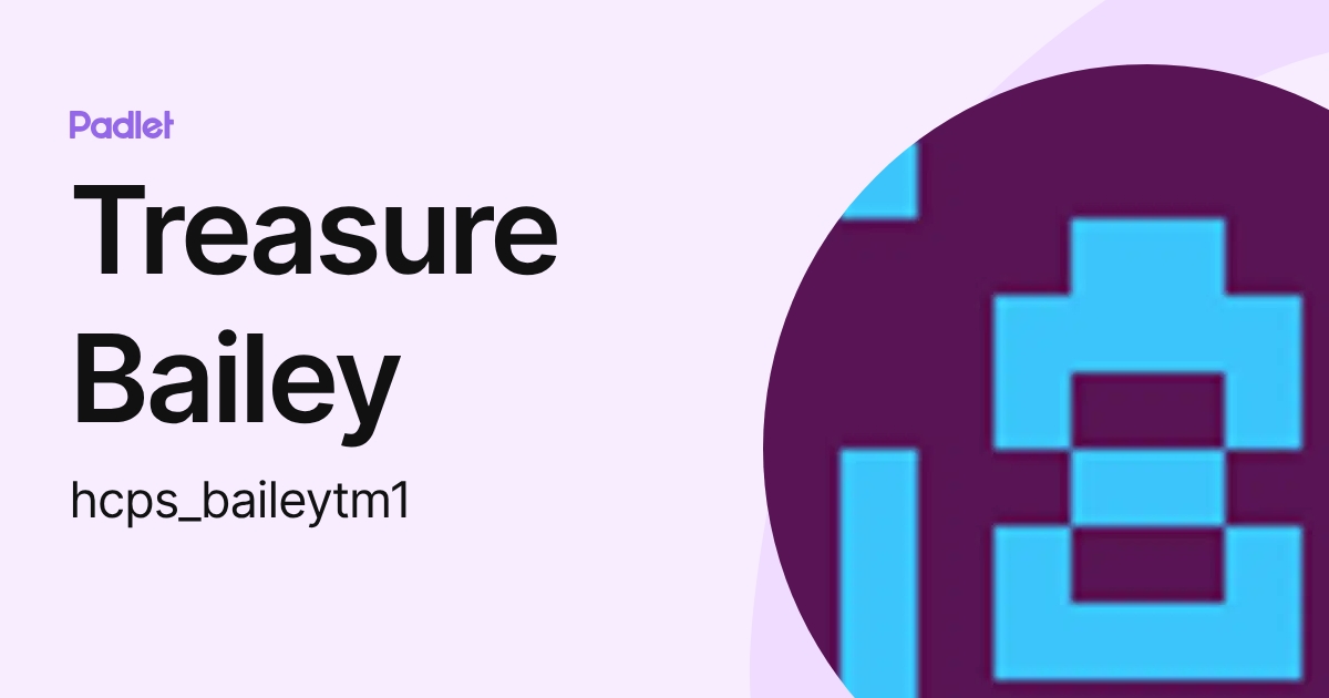Treasure Bailey (hcps_baileytm1) profile | Padlet