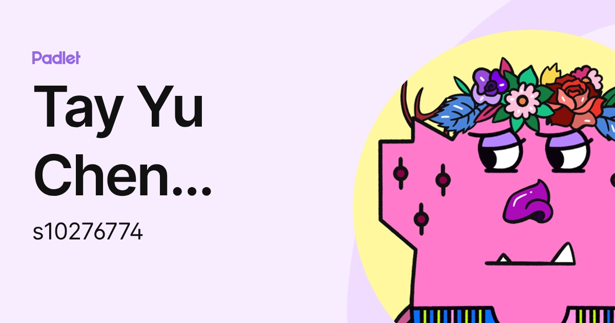 Tay Yu Chen Xaver /BS (s10276774) profile | Padlet