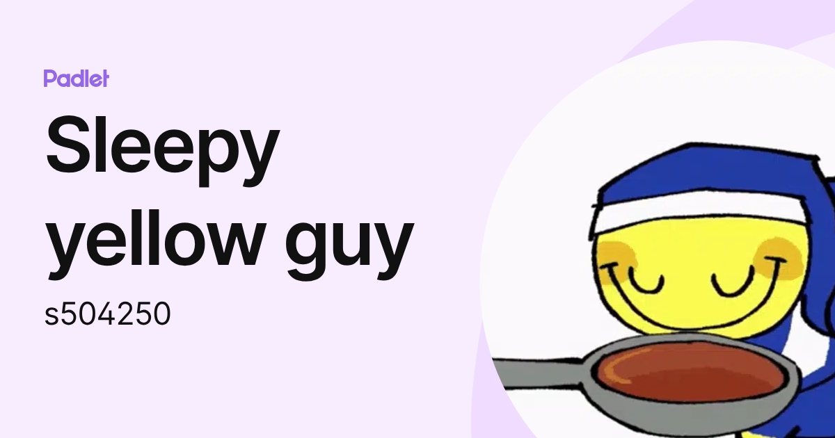 Sleepy yellow guy (s504250) profile | Padlet
