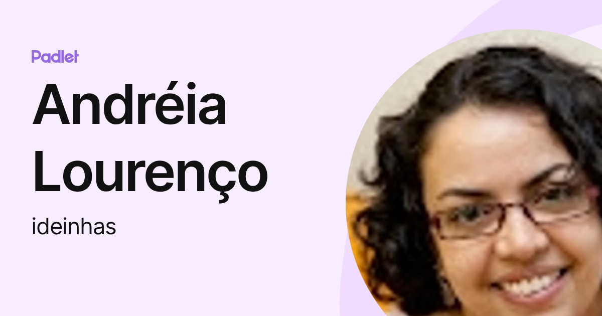 Andréia Lourenço (ideinhas) profile | Padlet