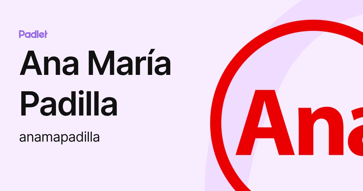 Ana María Padilla (anamapadilla) profile | Padlet