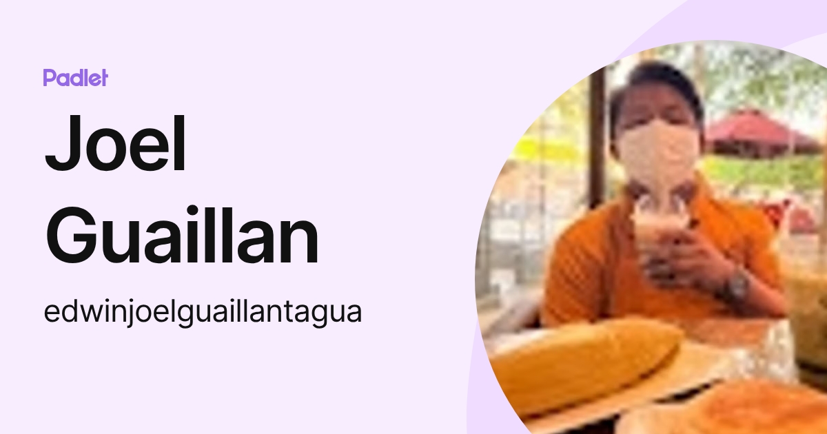 Joel Guaillan (edwinjoelguaillantagua) profile | Padlet