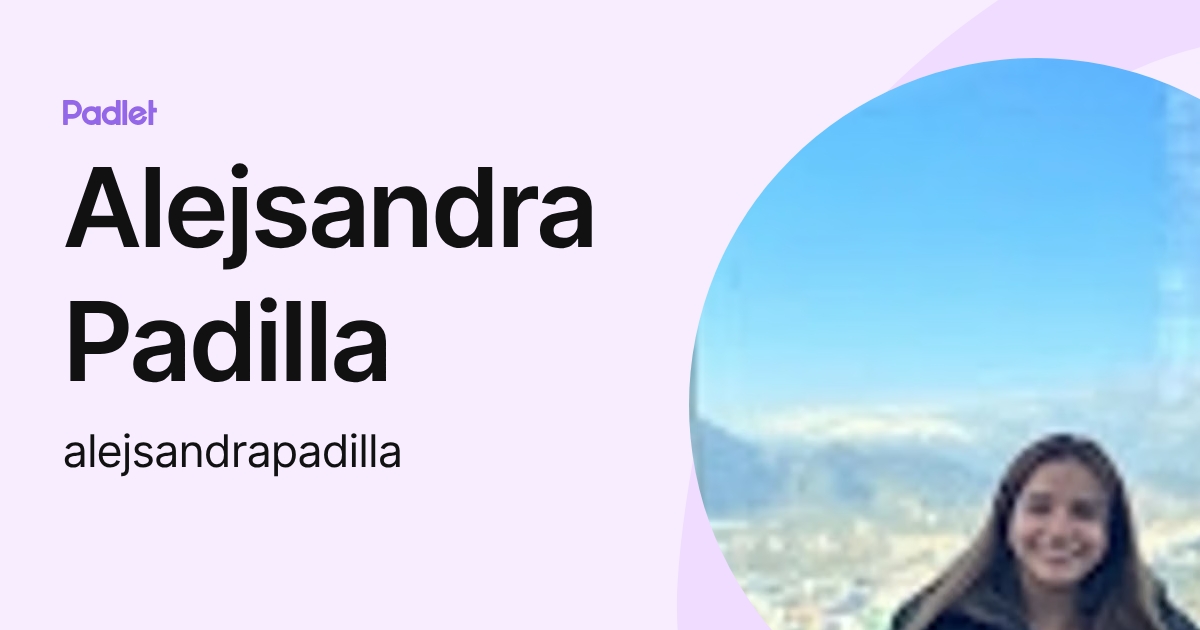 Alejsandra Padilla (alejsandrapadilla) profile | Padlet