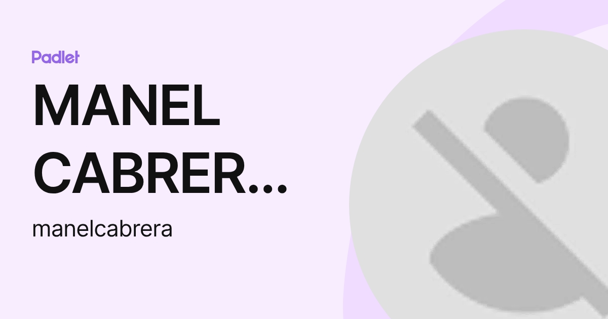 MANEL CABRERA AGUIRRE (manelcabrera) profile | Padlet