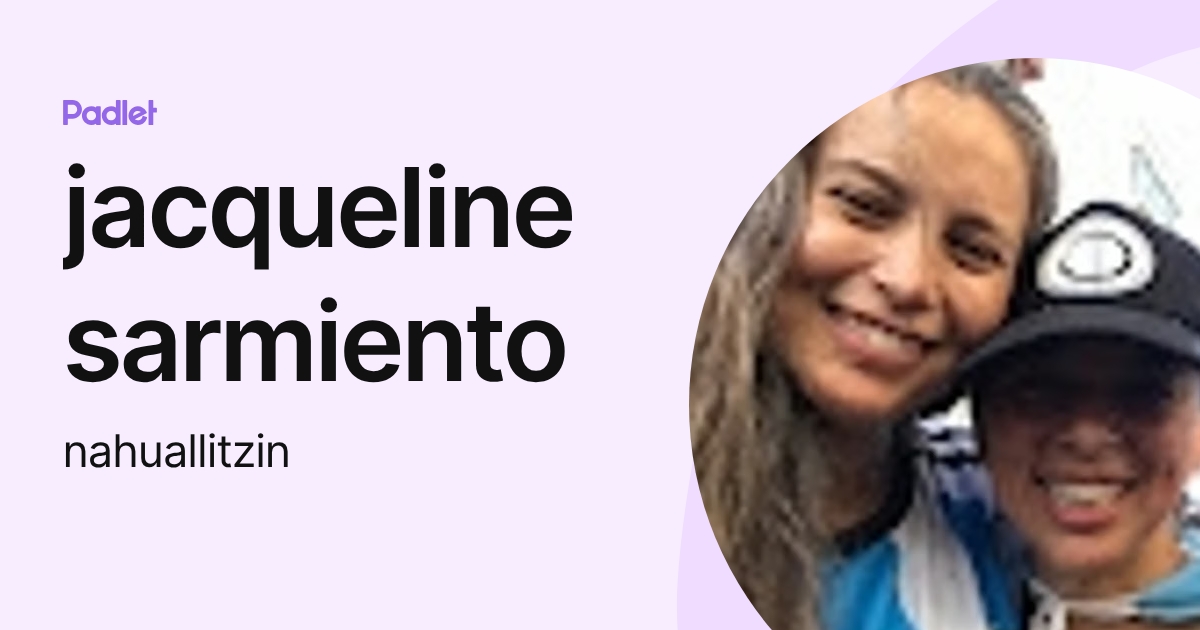 jacqueline sarmiento (nahuallitzin) profile | Padlet