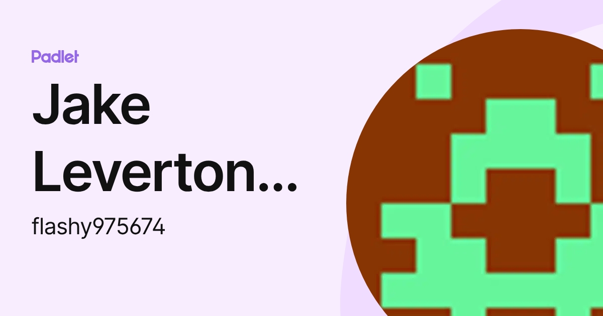 Jake Leverton Pocock (flashy975674) profile | Padlet