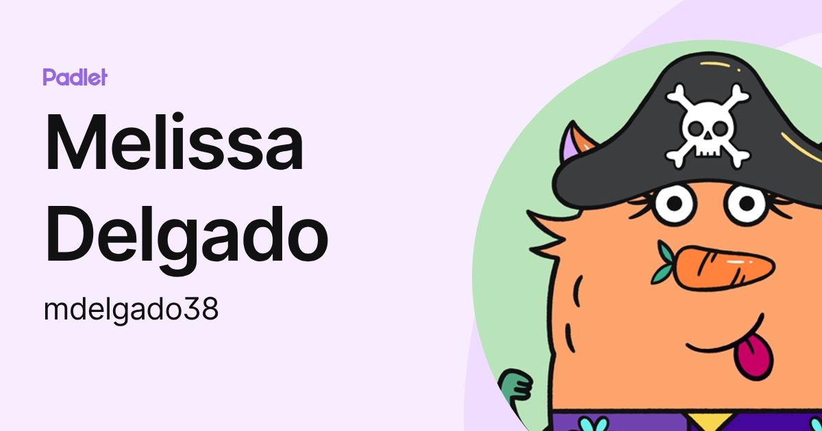 Melissa Delgado (mdelgado38) profile | Padlet
