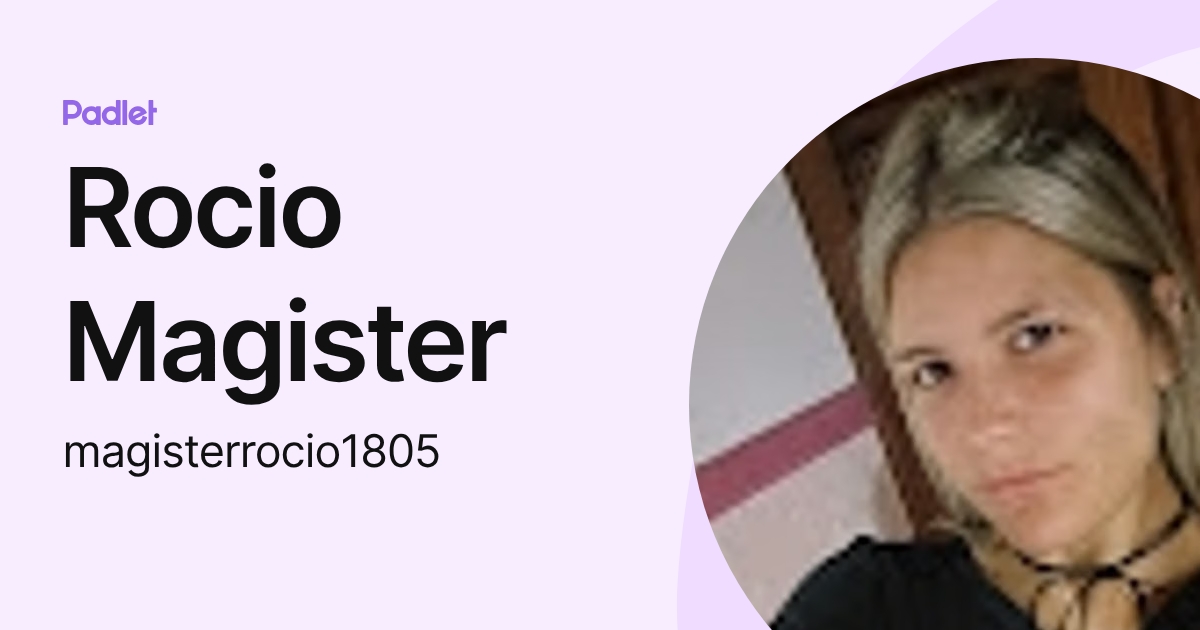 Rocio Magister (magisterrocio1805) profile | Padlet