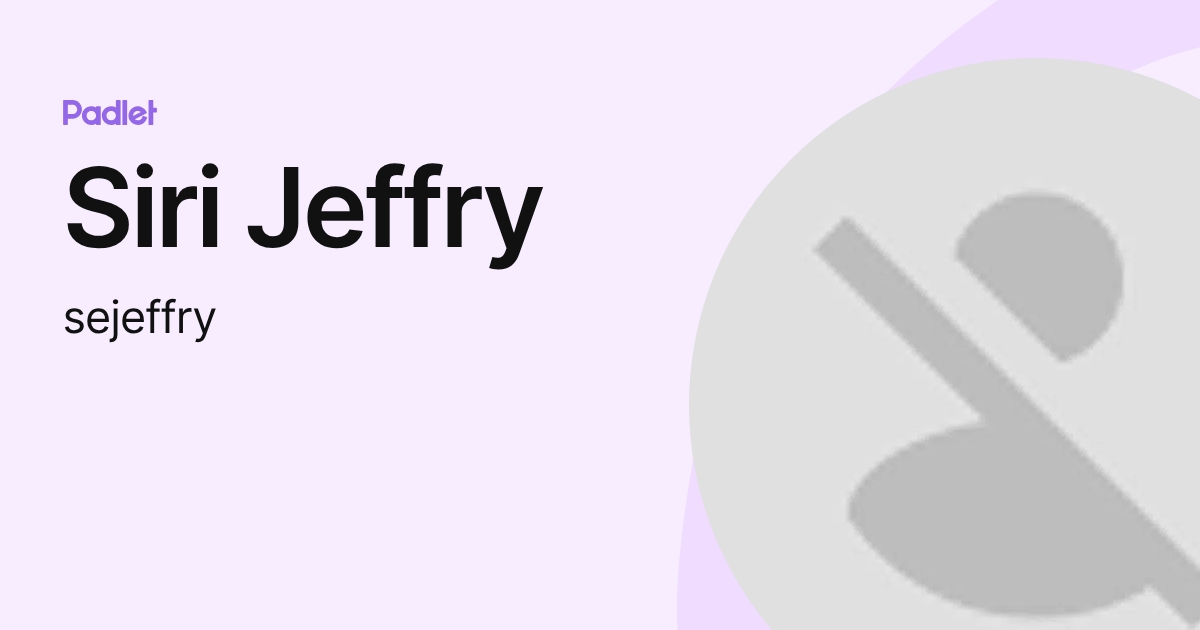 Siri Jeffry (sejeffry) profile | Padlet