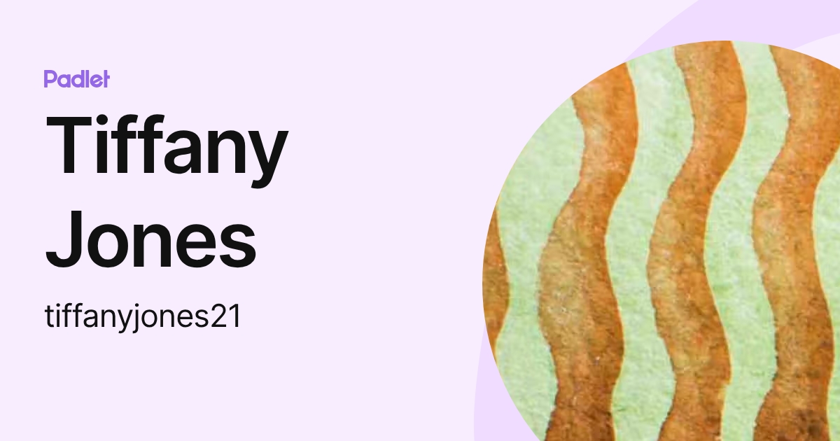 Tiffany Jones (tiffanyjones21) profile | Padlet