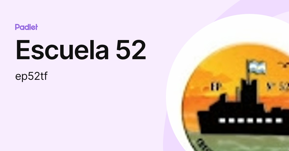 Escuela 52 (ep52tf) profile | Padlet