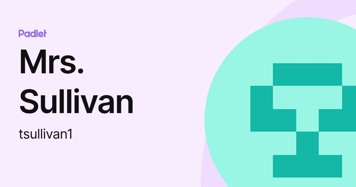 Mrs. Sullivan (tsullivan1) profile | Padlet