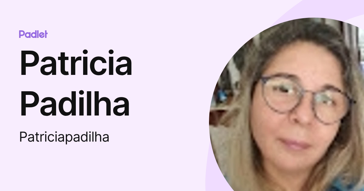Patricia Padilha (Patriciapadilha) profile | Padlet