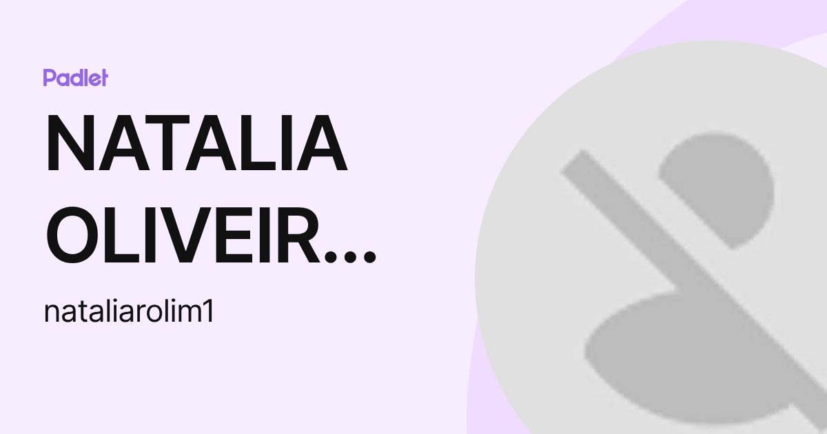 NATALIA OLIVEIRA ROLIM (nataliarolim1) profile | Padlet