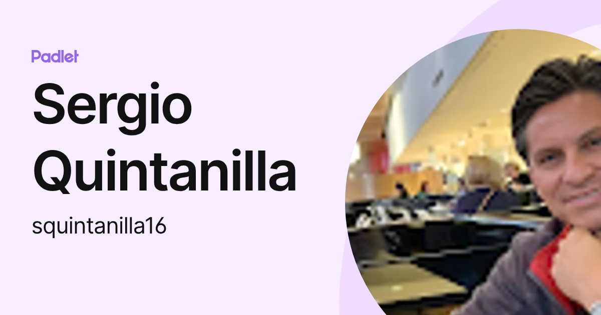 Sergio Quintanilla (squintanilla16) profile | Padlet
