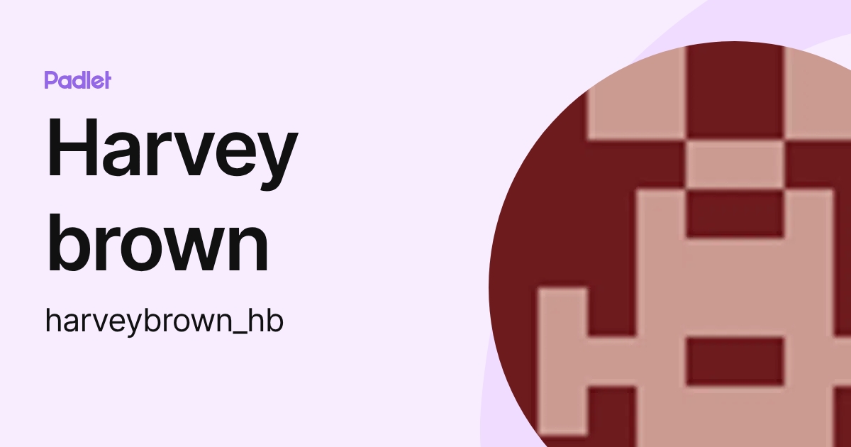 Harvey brown (harveybrown_hb) profile | Padlet