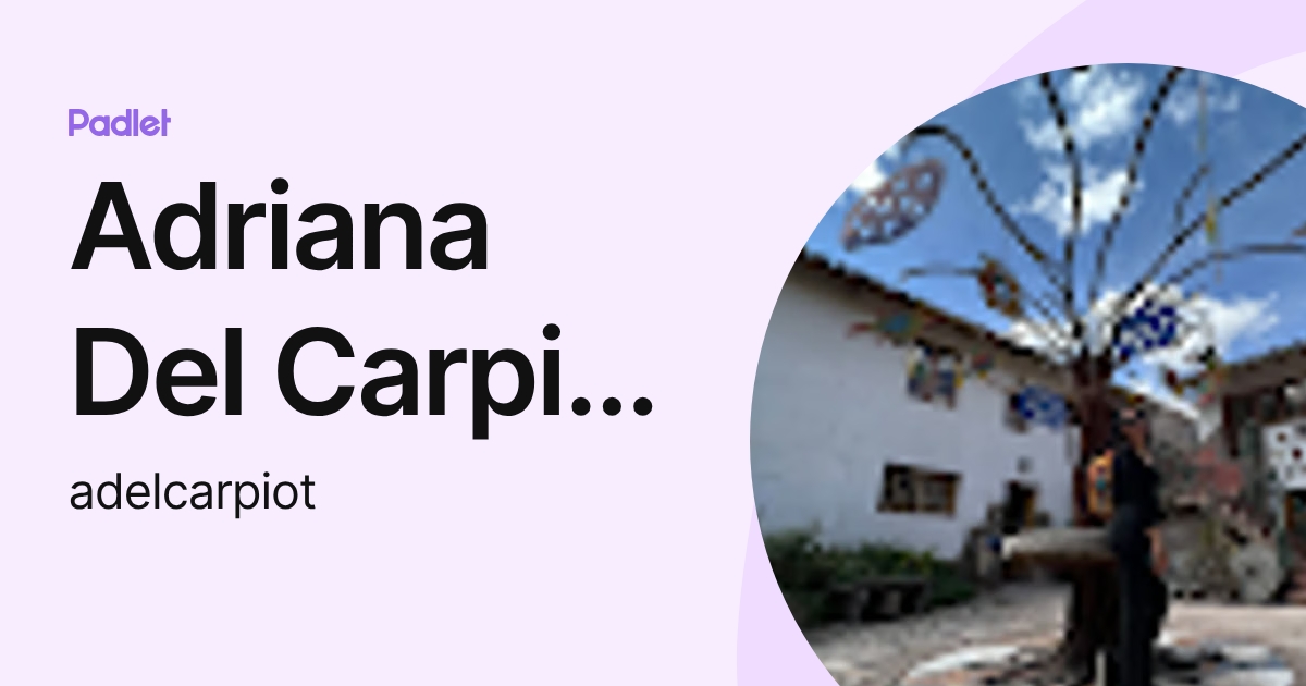 Adriana Del Carpio Torres (adelcarpiot) profile | Padlet