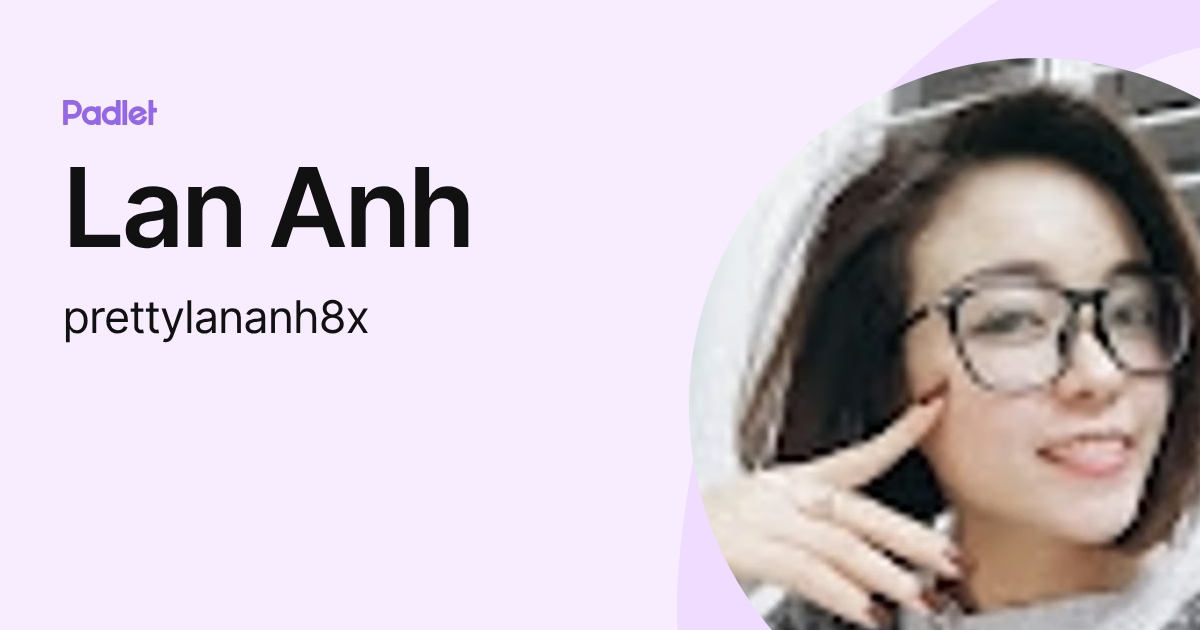 Lan Anh (prettylananh8x) profile | Padlet