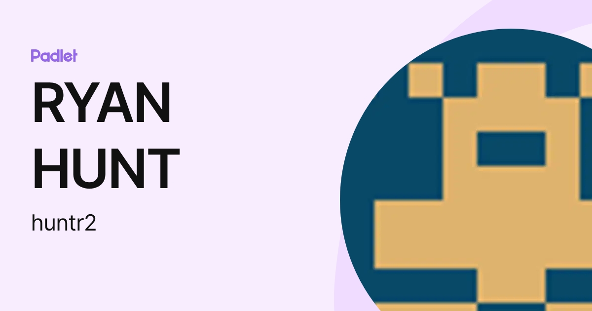 RYAN HUNT (huntr2) profile | Padlet