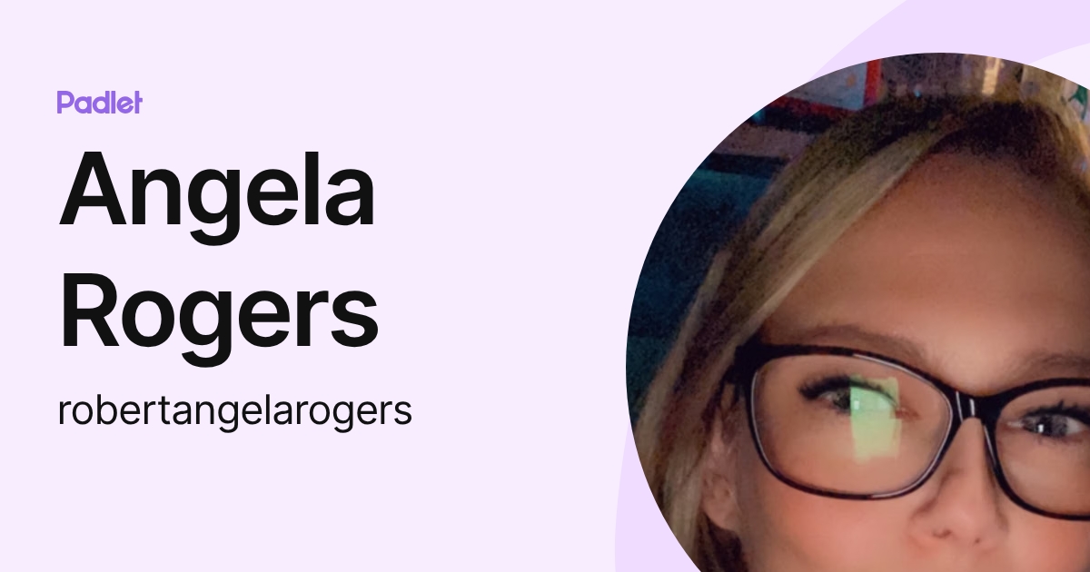 Angela Rogers (robertangelarogers) profile | Padlet