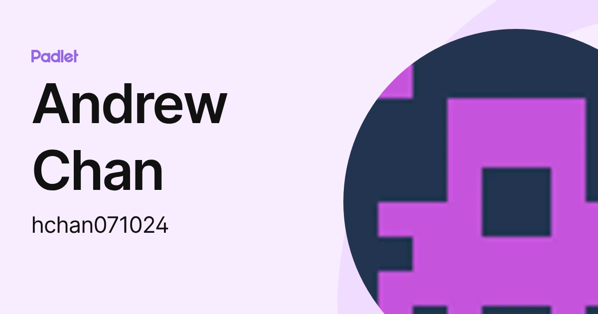 Andrew Chan (hchan071024) profile | Padlet