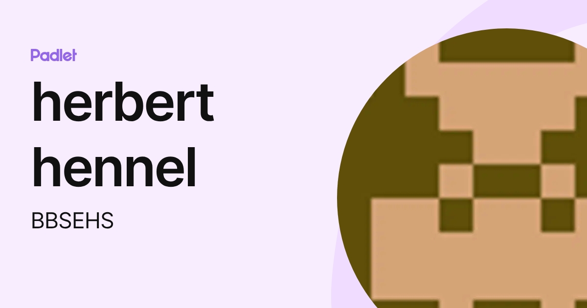 herbert hennel (BBSEHS) profile | Padlet