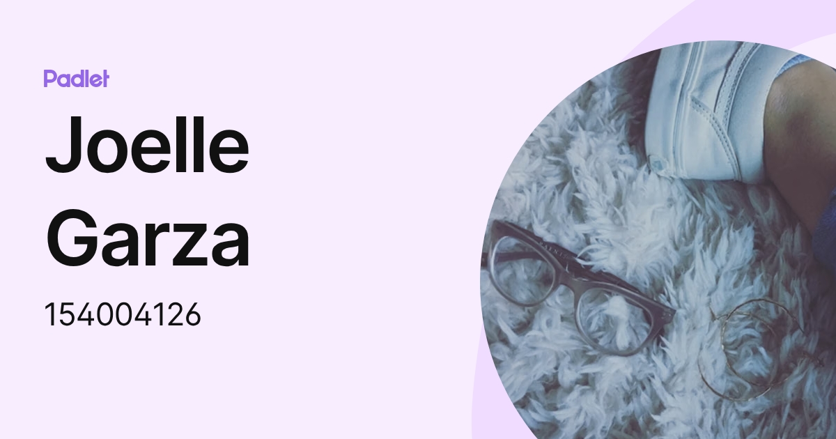 Joelle Garza (154004126) profile | Padlet