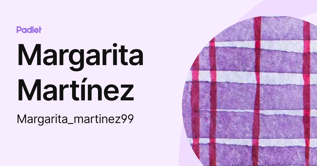 Margarita Martínez (Margarita_martinez99) profile | Padlet