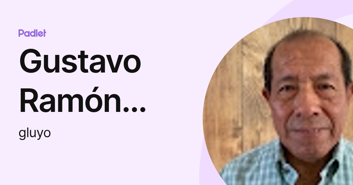 Gustavo Ramón LUYO SÁNCHEZ (gluyo) profile | Padlet