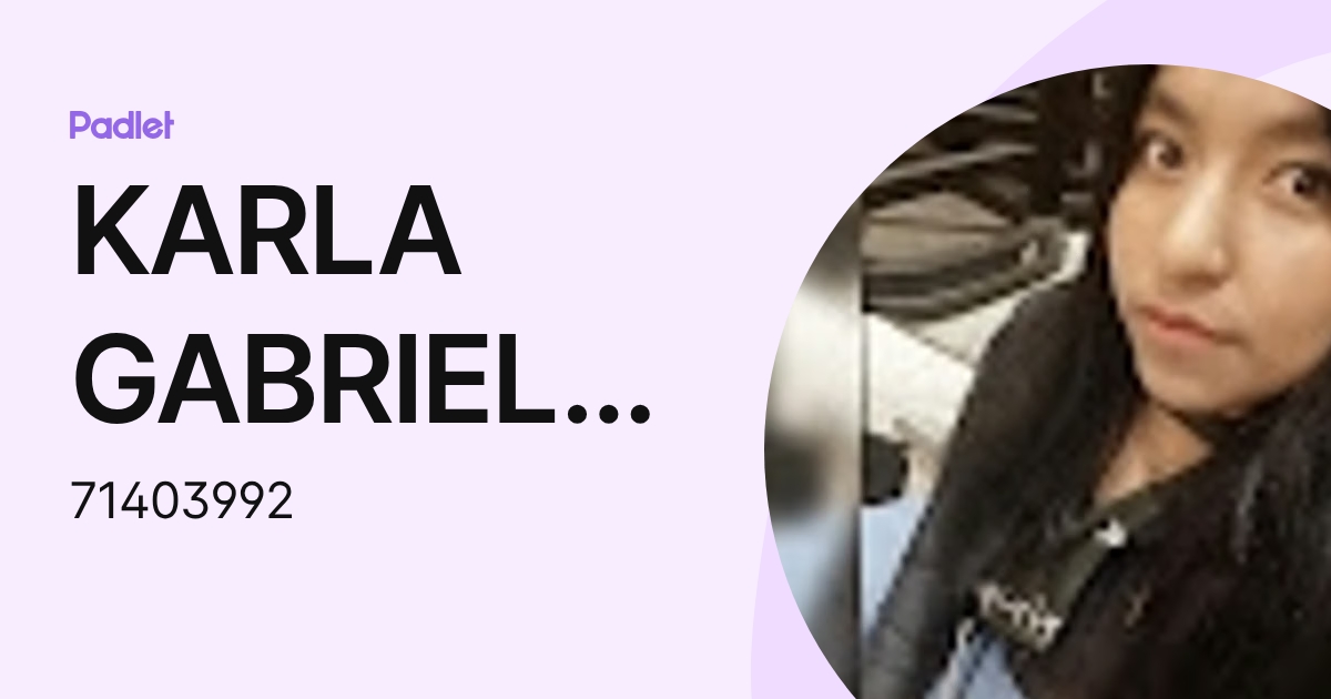 KARLA GABRIELA SUNI PILCOMAMANI (71403992) profile | Padlet